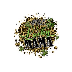 one lucky mama shamrock png, st patrick's day png, shamrock png, st patricks png, lucky png file cut digital download
