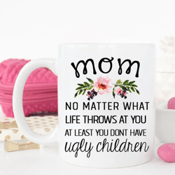 funny mug mothers day, funny mother day mug, mothers day mug funny, funny mug moms day, funny mom mug, funny mothers day