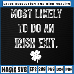 most likely to do an irish exit funny svg, family matching st patricks svg, st patricks day, digital download
