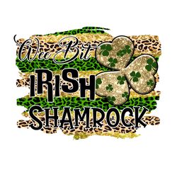 wee bit irish shamrock png, st patrick's day png, shamrock png, st patricks png, lucky png file cut digital download