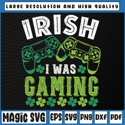 irish i was gaming st patricks day gamer svg png, lucky shamrock png, st patricks day, digital download