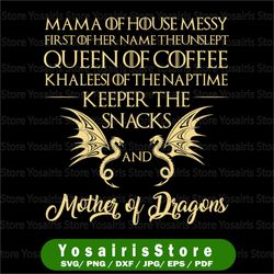 mother of dragons svg - game of thrones svg - mother day svg mama of house messy first of her name the unslept svg jpg