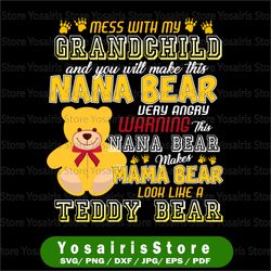 Mess With My Grandchild And You Will Make This Nana Bear Grandson, Granddaughter, Grandbaby Gift svg, dxf,eps,png