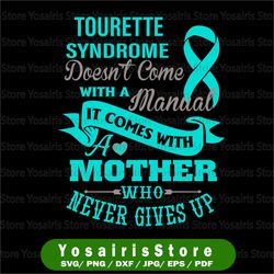 Mother SVG /Tourette Syndrome Doesn't Come With A Manual It Comes With A Mother Who Never Gives Up, Autism Awareness Svg