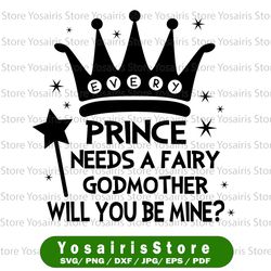 Godmother svg, every prince needs a fairy godmother cut file in SVG, DXF and PNG, baptism svg, new baby svg