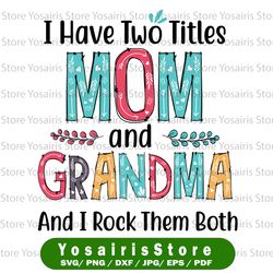 I have two titles Mom and Grandma and I Rock them Both, svg PNG Digital Design, Sublimation Designs Downloads