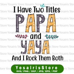 i have two titles papa and yaya and i rock them both digital file svg png dxf