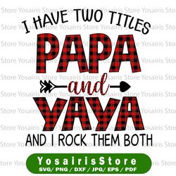 i have two titles papa and yaya png, father's day png, father's day digital download, png, digital download for sublimat