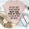 My Gut Ain't Never Wrong Tee