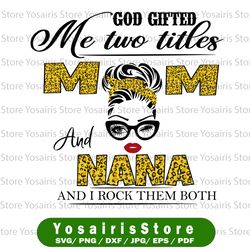 god gifted i have two titles mom and nana leopard plaid headband messy bun nana nana sayings gift sublimation png files