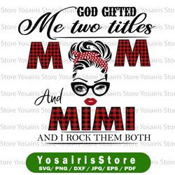 god gifted i have two titles - mom and mimi- 2021 mothers day gift - png - sublimation design