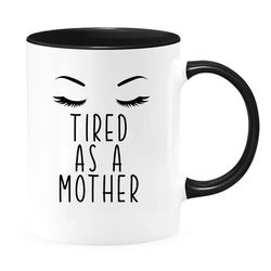 expectant mother mug, mothers day mug, first time mom mug, new mom gift, tired as a mother, funny mother mug