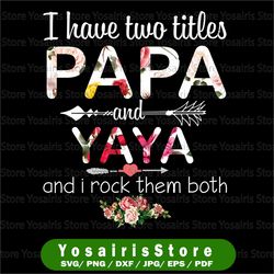 i have two titles papa and yaya , floral png, digital download prints, digital print