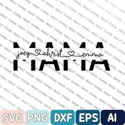 custom mom svg, mama svg, mom svg with names, gift for her, mothers day gift, mothers day svg, mama svg, custom mama svg