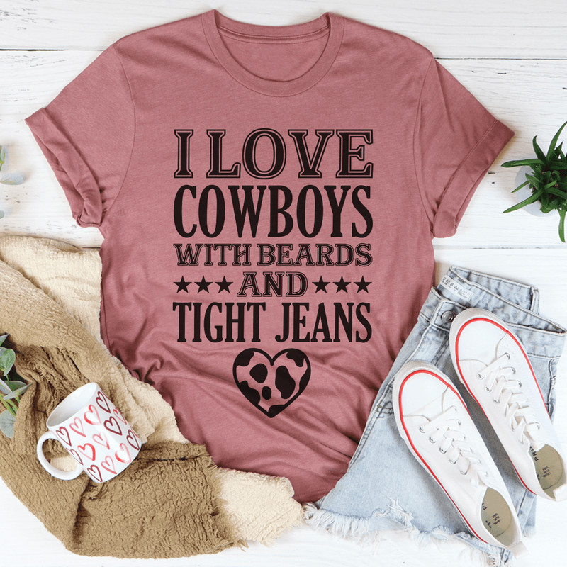 I Love Cowboys With Beards & Tight Jeans Tee