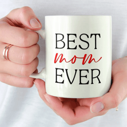 mothers day mug, best mum ever mug, gift for mother's day, best mum mug, gift for mum, mothers day coffee mug