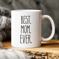 best mom ever, mothers day gift, mothers day mug, mom mug, gift for mothers day, gift for mom, funny mothers day mug