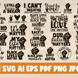 25 Black Lives Matter Quote Svg Bundle  - SVG, PNG, DXF, PDF, AI File for print and cricut