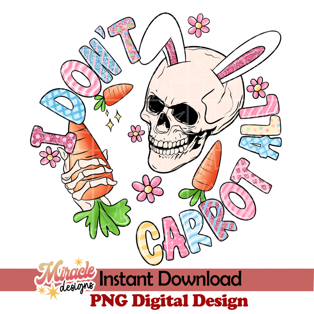 ET02102313-I Dont Carrot All sublimation.jpeg