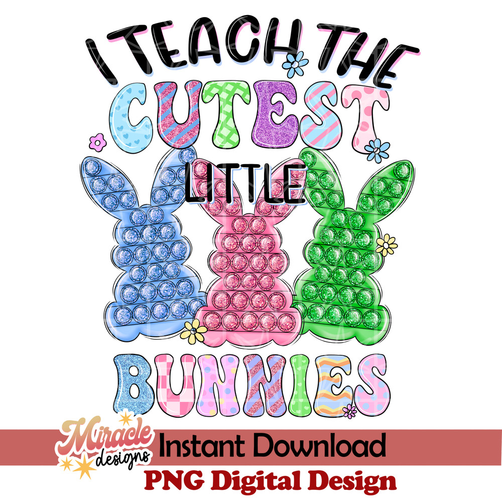 ET02102318-I teach the cutest little bunnies sublimation.jpeg