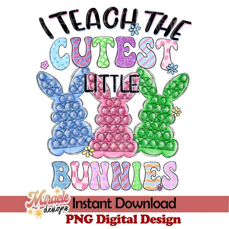 ET02102318-I teach the cutest little bunnies sublimation.jpeg