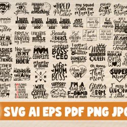 60 mom quotes big bundle - svg, png, dxf, pdf, ai file for print and cricut