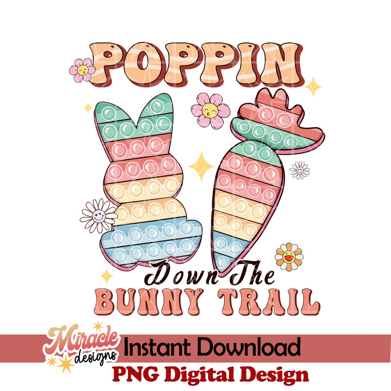 ET08022316-Poppin down the bunny trail sublimation.jpeg