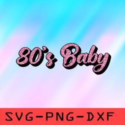 80s baby glitter svg,png,dxf,cricut,cut file,clipart