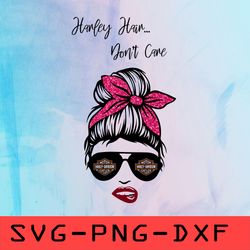 harley hair don't care svg, messy bun svg,png,dxf,cricut,cut file,clipart