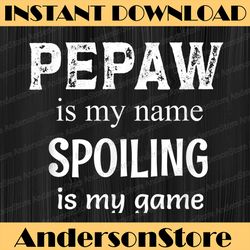 pepaw is my name special grandpa grandfather best dad daddy father's day happy father's day png sublimation