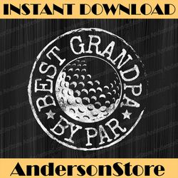 best grandpa by par golf father's day grandad golfer best dad daddy father's day happy father's day png sublimation