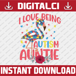 I Love Being Autism Auntie Sublimation Png Digital Download, Flamigo Png, Autism Awareness PNG, Auntie design