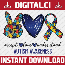 Accept Love Understand Autism Awareness Sublimation Png Digital Download, Accept Love Understand Png, Autism Awareness P