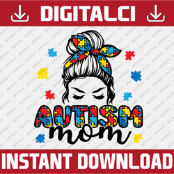 autism mom, autism messy bun mom, autism mama, autism awareness svg png eps jpg files for diy t-shirt, sticker, mug, gif