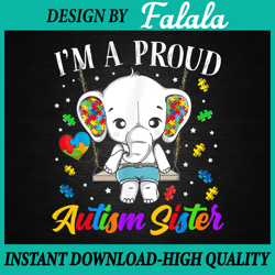 i'm a proud autism sister png, cute elephant puzzle piece png, autism sister png, easter png, digital download
