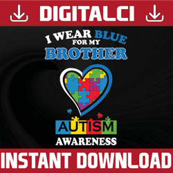 I Wear Blue For My Brother Svg, Autism Svg, Autism Awareness Svg, Autism Heart Puzzle Svg, Autism Acceptance Svg, April