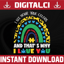 i see your true colors and that's why i love you, puzzle autism rainbow, autism awareness month gift digital png