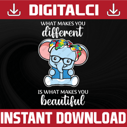 Elephant what makes you different is what makes you beautiful SVG png - INSTANT DOWNLOAD Printable - Digital Print Desig