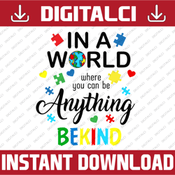 In a world where you can be anything Be kind (Autism) PNG SVG DXF Eps Jpg Cricut Silhouette