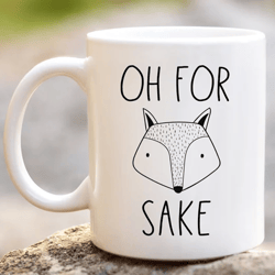 oh fox sake mug, fox lover gift, funny mug for coworker, gifts for men women, fox stuff zero fox given oh for fox sake