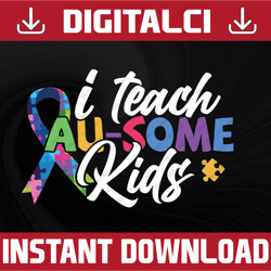 i teach au-some kids svg, autism awareness svg, autism teacher svg, autism love svg, i teach au-some students svg, autis