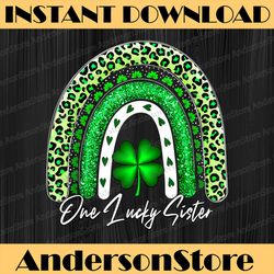 one lucky sister png, st patricks day sister png, shamrock png, rainbown digital file, png high quality, sublimation