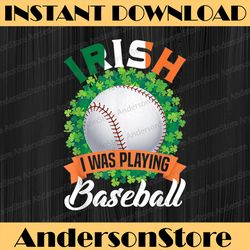 irish i was playing baseball png, shamrock leaf png, st. patrick's day png, digital file, png high quality, sublimation