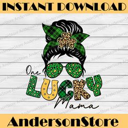 one lucky mama png, messy bun st patrick's day png, shamrock irish png, digital file, png high quality, sublimation