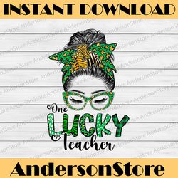 womens messy bun one lucky teacher png, st patrick's day png, shamrock png, digital file, png high quality