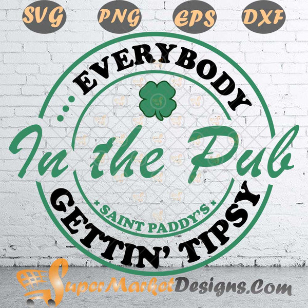 St Patricks day Everybody in The Pub gettin Tipsy SVG png dXF ePS.jpg
