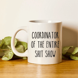 sarcastic mug, funny coffee mug, large coffee mug, gift for her him, mom mug, mother's day mug, the entire shit show mug