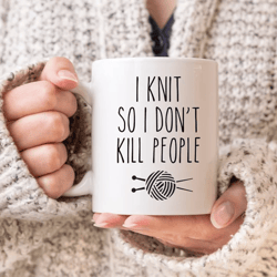 i knit so i don't kill people knitting mug, knitter mug, gifts for knitters, knitting coffee cup, gift for her