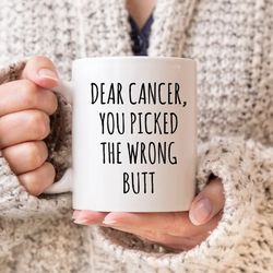 colon cancer mug, cancer survivor mug, chemotherapy coffee mug, cancer awareness gifts, you picked the wrong butt mug