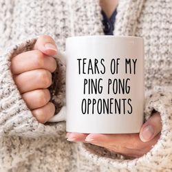 ping pong gift, ping pong mug, tears of my ping pong opponents, funny ping pong mug, table tennis player gift